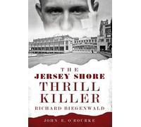 John E. O'rourke The Jersey Shore Thrill Killer (Tascabile)