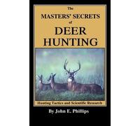 John E. Phillips The Masters' Secrets of Deer Hunting (Tascabile)