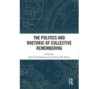 John E. Richard The Politics and Rhetoric of Collective Remem (Copertina rigida)