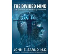 John E Sarno The Divided Mind: The Epidemic of Mindbody Disorders (Tascabile)