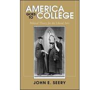 John E. Seery America Goes to College (Tascabile)