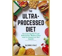 John E Stall The Ultra-Processed Diet (Tascabile)