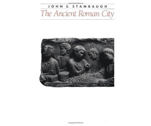 John E. Stambaugh The Ancient Roman City (Tascabile) Ancient Society and History