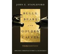 John E. Staplef Bulls, Bears and Golden Calves - Applying Christian (Tascabile)