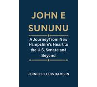 JOHN E SUNUNU: A Journey from New Hampshire’s Heart to the U.S. Senate and Beyond