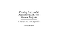 John E. Trianti Creating Successful Acquisition and Joint Ven (Copertina rigida)