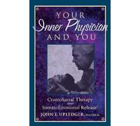 John E. Upledger Your Inner Physician and You (Tascabile)