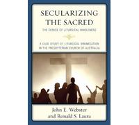 John E. Webster Ronald S. Laura Secularizing the Sacred (Tascabile)