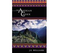 John E. Williams The Andean Codex (Tascabile)