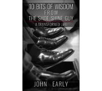 John Early 10 Bits of Wisdom From The Shoe Shine Guy (Tascabile)