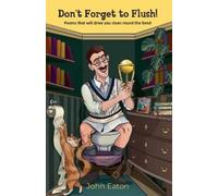 John Eaton Don't Forget to Flush (Tascabile)