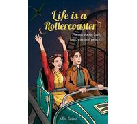 Life is a Rollercoaster : Poems about love, loss, war and peace