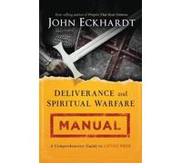 John Eckhardt Deliverance and Spiritual Warfare Manual (Copertina rigida)
