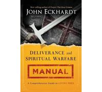 John Eckhardt Deliverance and Spiritual Warfare Manual (Tascabile)