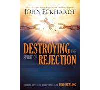 John Eckhardt Destroying The Spirit Of Rejection (Tascabile)