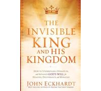 John Eckhardt Invisible King And His Kingdom, The (Tascabile)