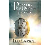 John Eckhardt Prayers That Unlock Favor (Tascabile)