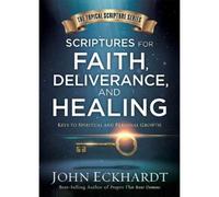 John Eckhardt Scriptures For Faith, Deliverance, And Healing (Copertina rigida)