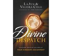 John Eckhardt Va Divine Dispatch - Discover, Develop and Deploy You (Tascabile)