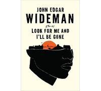 John Edgar Wideman Look For Me and I'll Be Gone (Copertina rigida)