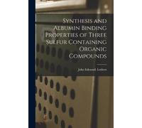 John Edmond Lot Synthesis and Albumin Binding Properties of Three Su (Tascabile)
