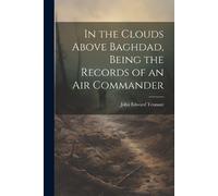 John Edward 189 In the Clouds Above Baghdad, Being the Records of an (Tascabile)