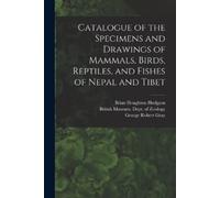 John Edward Gra Catalogue of the Specimens and Drawings of Mammals, (Tascabile)