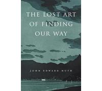 John Edward Huth The Lost Art of Finding Our Way (Tascabile)