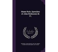 John Edward Redmond R Barry 1847 Home Rule, Speeches of John (Copertina rigida)