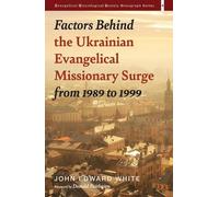 John Edward Whi Factors Behind the Ukrainian Evangelical Missionary (Tascabile)