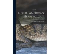 John Edwards Holbrook North American Herpetology (Copertina rigida)