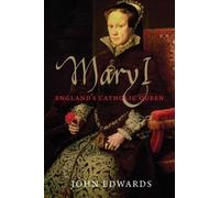 John Edwards Mary I (Tascabile) English Monarchs Series