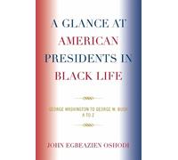 John Egbeazien Oshodi A Glance at American Presidents in Black Life (Tascabile)