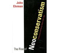 John Ehrman The Rise of Neoconservatism (Tascabile)