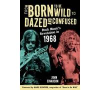 John Einarson From Born to Be Wild to Dazed and Confused (Copertina rigida)