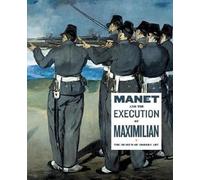 John Elderfield Manet and the Execution of Maximilian (Tascabile)