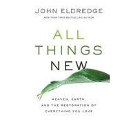 John Eldredge All Things New (Tascabile)