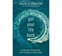 John Eldredge Get Your Life Back (Tascabile)