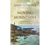 John Eldredge Moving Mountains (Tascabile)
