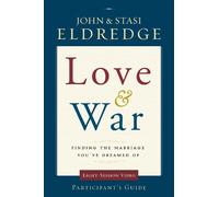 John Eldredge Stasi Eldredge Love and War Participant's Guide (Tascabile)