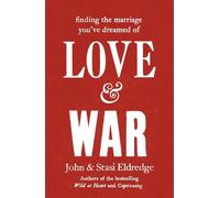 John Eldredge Stasi Eldredge Love & War (Tascabile)