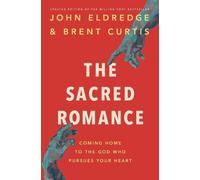 John Eldredge The Sacred Romance Revised and Updated Edition (Tascabile)