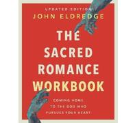 John Eldredge The Sacred Romance Workbook, Upda (Tascabile) (PRESALE 02/01/2025)