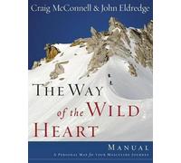John Eldredge The Way of the Wild Heart Manual (Tascabile)