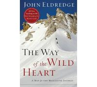 John Eldredge The Way of the Wild Heart (Tascabile)