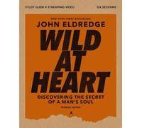 John Eldredge Wild at Heart Study Guide plus Streaming Video, Update (Tascabile)