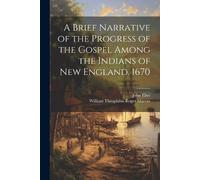 John Eliot Will A Brief Narrative of the Progress of the Gospel Amon (Tascabile)