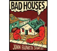 John Elizabeth Stintzi Bad Houses (Tascabile)