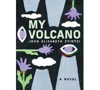 John Elizabeth Stintzi My Volcano (Tascabile)