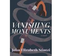 John Elizabeth Stintzi Vanishing Monuments (Tascabile)